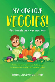 Title: My kids love veggies!, Author: Hoda McClymont