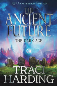 Title: The Ancient Future, Author: Traci Harding