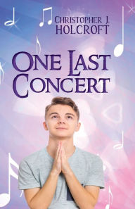 Title: One Last Concert, Author: Christopher J. Holcroft