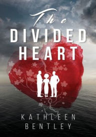 Title: The Divided Heart, Author: Kathleen M Bentley