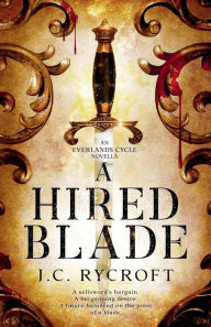 Title: A Hired Blade: An Everlands Cycle Novella, Author: J.C. Rycroft