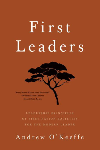 First Leaders: Leadership Principles of First Nation Societies for the Modern Leader