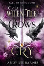 When The Crows Cry: Fall of Kingdoms