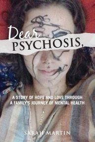 Title: Dear Psychosis,, Author: Sarah Martin