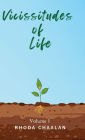 Vicissitudes of Life: Volume 1