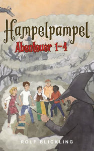 Title: Hampelpampel Abenteuer 1-4: Abenteuer Buch in einer anderen Welt fï¿½r Kinder, Teenager und selbst Erwachsene, Author: Rolf Blickling