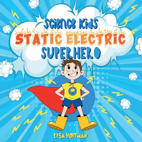 Static Electricity Superhero: A Science Learning Book For Kindergarten Kids