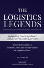 The Logistics Legends - Volume II: Real Stories. Hard Truths. Transformational Lessons.