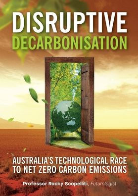 Disruptive Decarbonisation: Australia's Technological Race to Net Zero Carbon Emissions