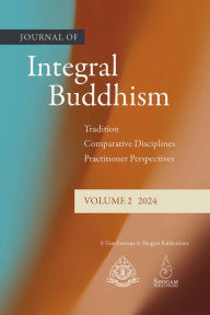 Title: Journal Of Integral Buddhism Vol 2, 2024: Comparative Disciplines, and Practitioner Perspectives, Author: Traleg Khandro