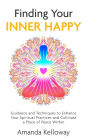 Finding Your Inner Happy: Guidance and Techniques to Enhance Your Spiritual Practices and Cultivate a Place of Peace Within
