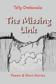 Title: The Missing Link: Poems & Short Stories, Author: Telly Orekavala