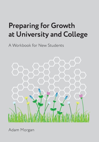 Preparing for Growth at University and College: A Workbook for New Students