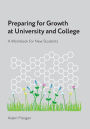 Preparing for Growth at University and College: A Workbook for New Students