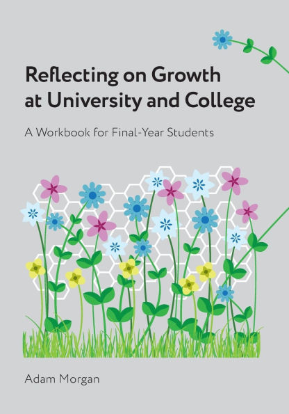 Reflecting on Growth at University and College: A Workbook for Final-Year Students