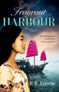 Title: Fragrant Harbour: A thrilling story of adversity, success and love, Author: Ray Richard Lycette