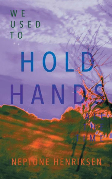 We Used To Hold Hands All The Time: A love story of childhood friends reunited