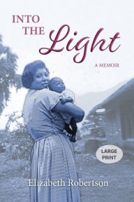 Title: Into the Light: A Memoir, Author: Elizabeth Robertson