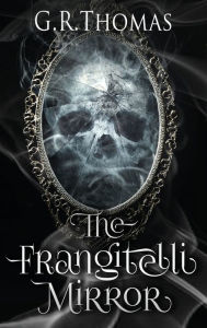Title: The Frangitelli Mirror, Author: Gr Thomas
