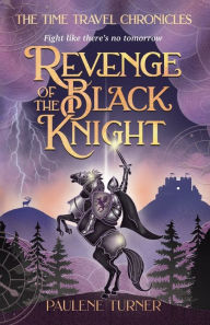 Title: Revenge of the Black Knight: A YA time travel adventure in medieval England, Author: Paulene Turner