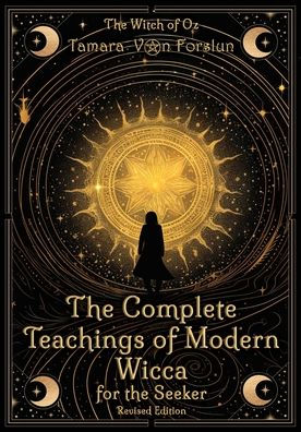 the Complete Teachings of Modern Wicca For Seeker