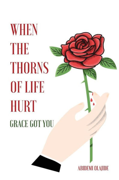 When The Thorns Of Life Hurt: Grace Got You