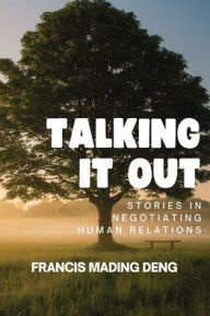 Title: Talking it out, Author: Francis Mading Deng
