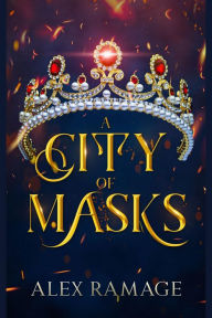 Title: A City Of Masks, Author: Alex Ramage