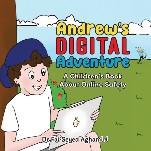 Andrew's Digital Adventure: A Children's Book About Online Safety