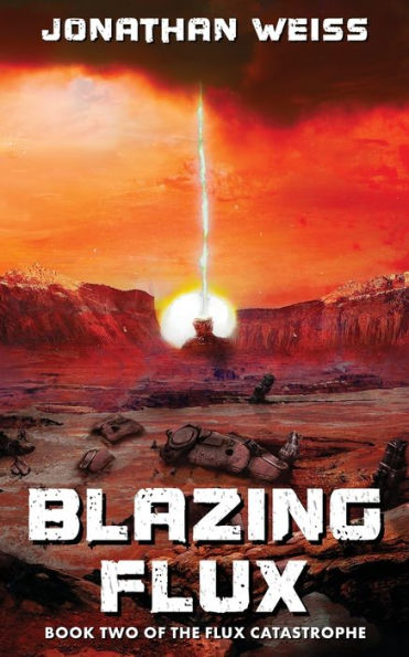 Blazing Flux: Book Two of The Flux Catastrophe