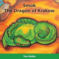 Title: Smok - The Dragon of Krakow, Author: Tom Noble