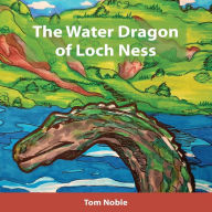 Title: The Water Dragon of Loch Ness, Author: Tom Noble