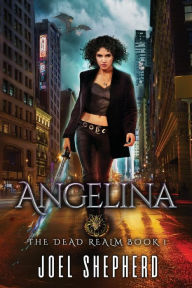 Title: Angelina: (The Dead Realm Book 1), Author: Joel Shepherd