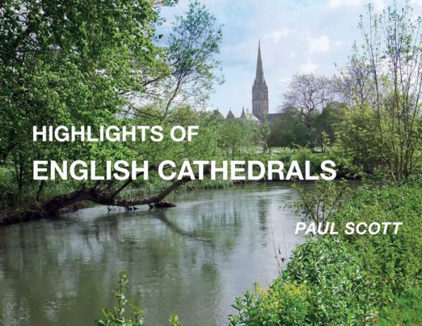 Highlights of English Cathedrals: Discover the architecture, beauty and inspiration British Cathedrals