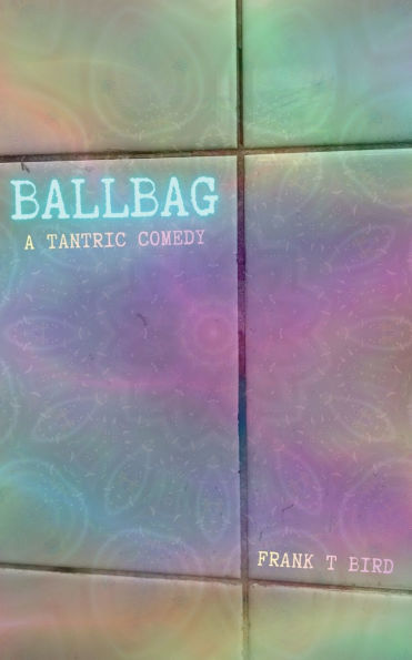 Ballbag: A Tantric Comedy