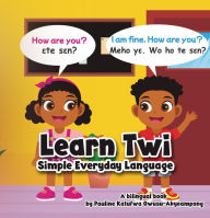 Title: Learn Twi - Simple Everyday Language, Author: Pauline Katufwa Owusu-Akyeampong