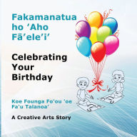 Title: Fakamanatua ho 'Aho Fā'ele'i': Celebrating Your Birthday, Author: Irene Webley
