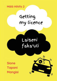 Title: Getting my licence / Laiseni faka'uli, Author: Sione Tapani Mangisi
