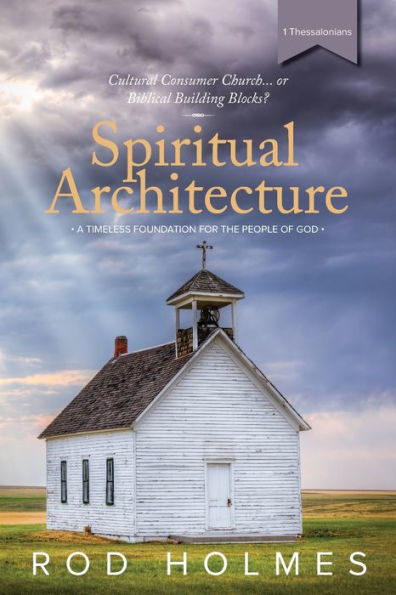 Spiritual Architecture: A Timeless Foundation For The People Of God