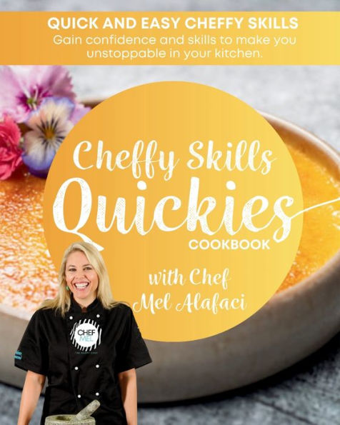 Cheffy Skills QUICKIES Cookbook: Confident Cooking