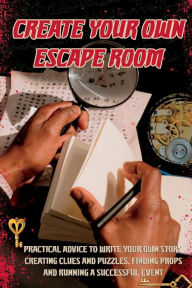 Title: Create Your Own Escape Room, Author: Amanda Symonds