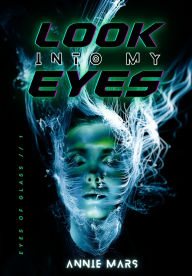 Title: Look into my Eyes, Author: Annie Mars
