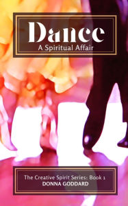 Title: Dance - A Spiritual Affair, Author: Donna Goddard