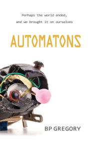 Title: Automatons, Author: Bp Gregory