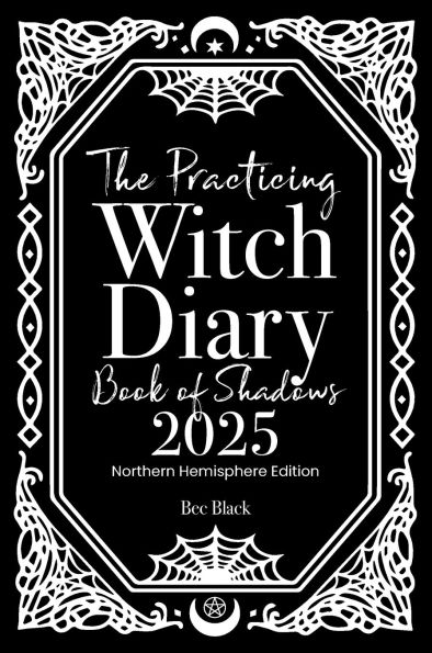 The Practicing Witch Diary - Book of Shadows - 2025 - Northern Hemisphere