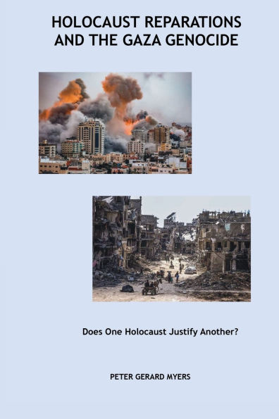 Holocaust Reparations and the Gaza Genocide: Does One Holocaust Justify Another?