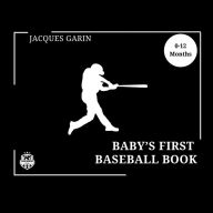 Title: Baby's First Baseball Book: Black and White High Contrast Baby Book 0-12 Months on Baseball, Author: Jacques Garin