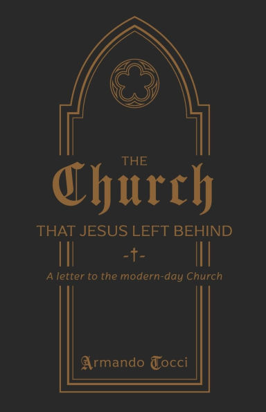 The Church That Jesus Left Behind: A letter to the modern-day Church
