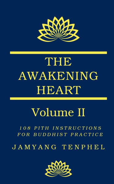 The Awakening Heart Volume Two: 108 Pith Instructions for Buddhist Practice