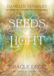 Title: Seeds of Light Oracle Deck: (48 Full-Color Cards and 140-Page Full-Color Guidebook), Author: Danielle Venables